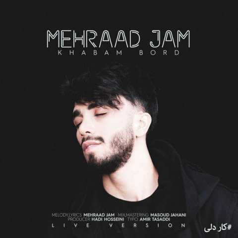 Mehraad Jam Khabam Bord